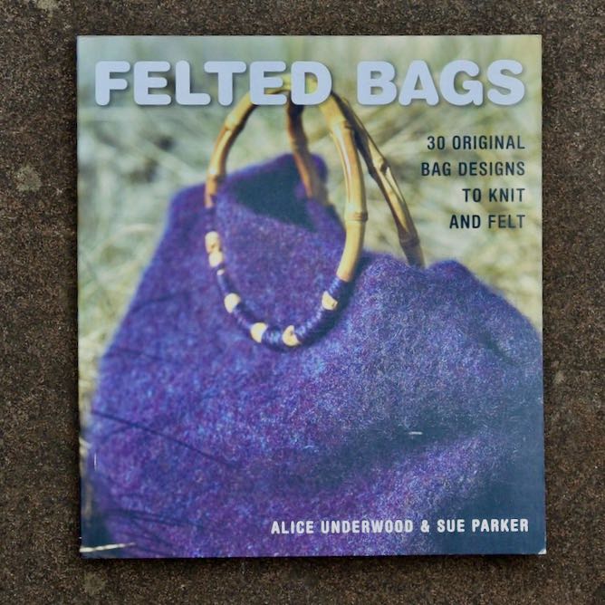 Felted Bags - 30 Original Bag Designs to Knit and Felt